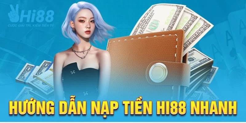 Thủ tục nạp tiền Hi88 thông qua ví điện tử siêu nhanh chóng